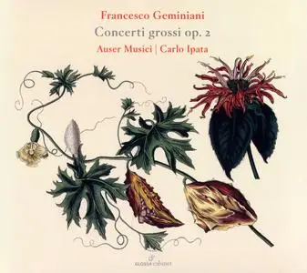 Carlo Ipata, Auser Musici - Francesco Geminiani: Concerti grossi Op. 2 (2020)
