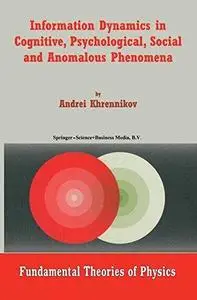 Information Dynamics in Cognitive, Psychological, Social and Anomalous Phenomena