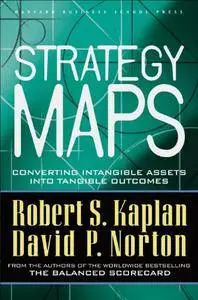 Strategy Maps: Converting Intangible Assets into Tangible Outcomes