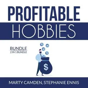 «Profitable Hobbies Bundle: 2 in 1 Bundle, Woodworking and Crafting» by Stephanie Ennis, Marty Camden