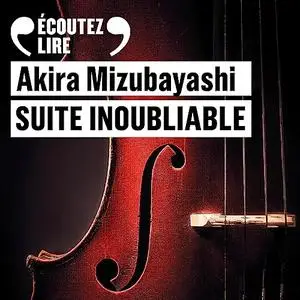 Akira Mizubayashi, "Suite inoubliable"
