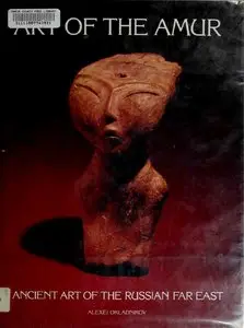 Art of the Amur - Ancient Art of the Russian Far East