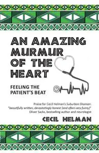 «An Amazing Murmur of the Heart» by Cecil Helman