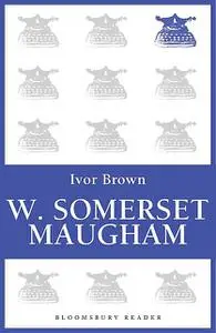 «W. Somerset Maugham» by Ivor Brown