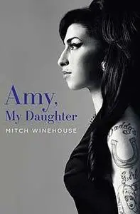 «Amy, My Daughter» by Mitch Winehouse