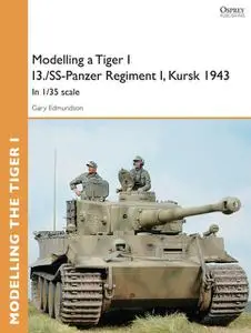 «Modelling a Tiger I I3./SS-Panzer Regiment I, Kursk 1943» by Gary Edmundson