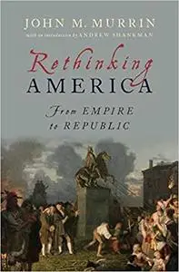 Rethinking America: From Empire to Republic