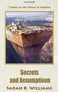 Secrets and Assumptions Second Edition: Travels on the history of mankind