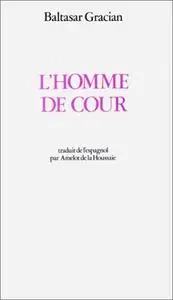 Baltasar Gracian, "L'Homme de cour"