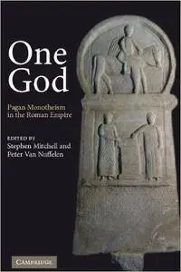 Stephen Mitchell - One God: Pagan Monotheism in the Roman Empire [Repost]