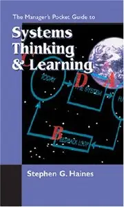 Stephen G. Haines - The Manager's Pocket Guide to Systems Thinking and Learning