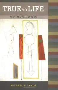 True to Life: Why Truth Matters (Repost)