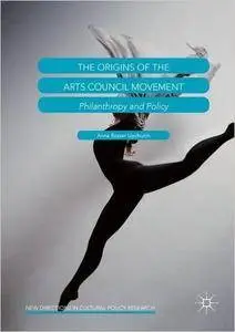 The Origins of the Arts Council Movement: Philanthropy and Policy (repost)