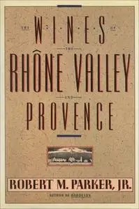 «Wines of the Rhone Valley» by Robert M. Parker