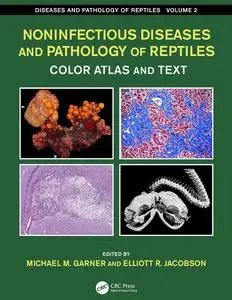 Noninfectious Diseases and Pathology of Reptiles: Color Atlas and Text, Volume 2