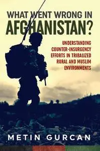 «What Went Wrong in Afghanistan» by Metin Gurcan