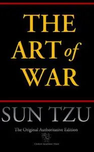 «The Art of War (Chiron Academic Press - The Original Authoritative Edition)» by Sun Tzu