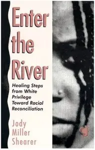‎Enter the River: Healing Steps from White Privilege Toward Racial Reconciliation