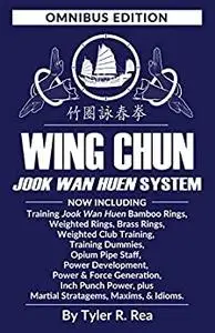 Wing Chun Jook Wan Huen System: Omnibus Edition