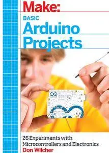 Make: Basic Arduino Projects  (Repost)