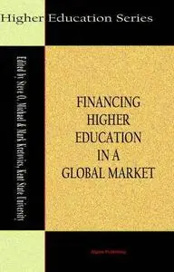 Financing Higher Education In A Global Market by  Mark Kretovics 