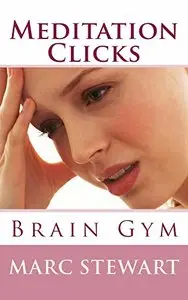 Meditation Clicks: Brain Gym by Marc Stewar