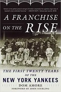 A Franchise on the Rise: The First Twenty Years of the New York Yankees