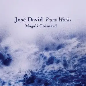 Magali Goimard - José David: Piano Works (2023) [Official Digital Download]