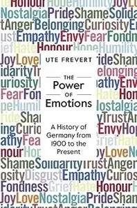 The Power of Emotions: A History of Germany from 1900 to the Present