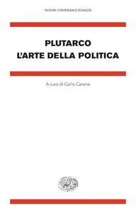 Plutarco - L’arte della politica