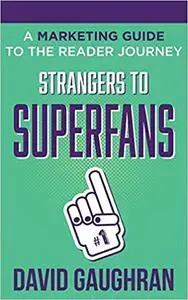 Strangers To Superfans: A Marketing Guide to The Reader Journey