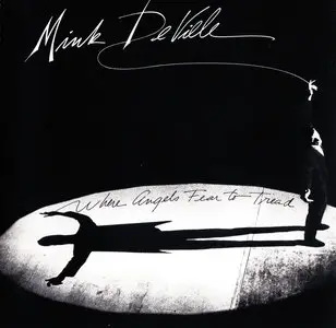 Mink DeVille - Where Angels Fear To Tread (1983)