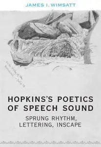 Hopkins's Poetics of Speech Sound: Sprung Rhythm, Lettering, Inscape