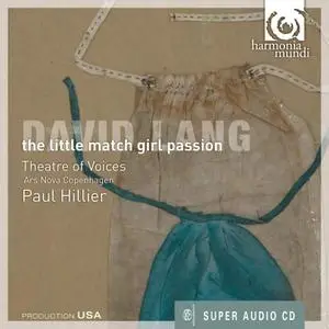 Paul Hillier, Theatre of Voices, Ars Nova Copenhagen - David Lang: The Little Match Girl Passion (2009)