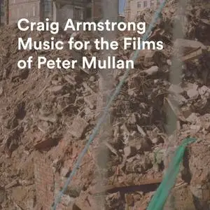 Craig Armstrong - Music For The Films Of Peter Mullan (2019)