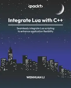 Integrate Lua with C++: Seamlessly integrate Lua scripting to enhance application flexibility