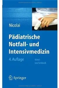 Pädiatrische Notfall- und Intensivmedizin: Kitteltaschenbuch (Auflage: 4) [Repost]