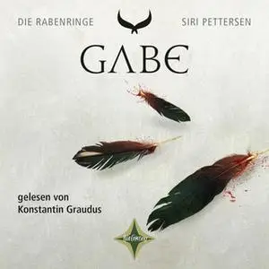 «Die Rabenringe: Gabe» by Siri Pettersen