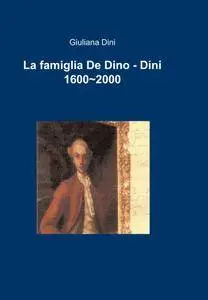 La famiglia De Dino – Dini 1600-2000