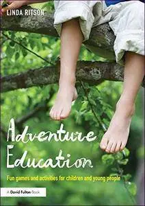 Adventure Education: Fun Games and Activities for Children and Young People