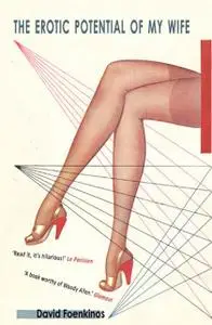 «The Erotic Potential of my Wife» by David Foenkinos