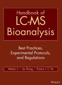Handbook of LC-MS Bioanalysis: Best Practices, Experimental Protocols, and Regulations [Repost]