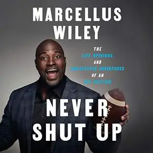 Never Shut Up: The Life, Opinions, and Unexpected Adventures of an NFL Outlier [Audiobook]