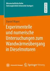 Experimentelle und numerische Untersuchungen zum Wandwärmeübergang in Dieselmotoren