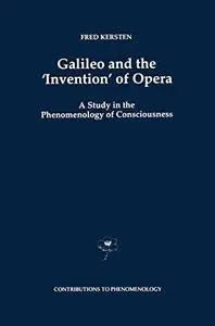 Galileo and the ‘Invention’ of Opera: A Study in the Phenomenology of Consciousness