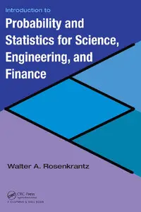 Introduction to Probability and Statistics for Science, Engineering, and Finance (repost)