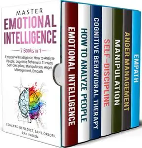 Master Emotional Intelligence: 7 Books in 1: Emotional Intelligence, How to Analyze People, Cognitive Behavioral Therapy, Self-