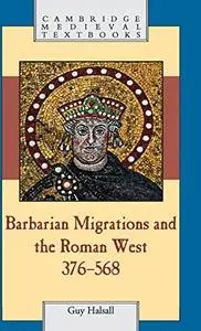 Barbarian Migrations and the Roman West, 376-568 (Cambridge Medieval Textbooks)