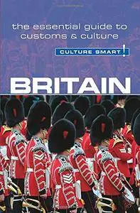 Britain - Culture Smart!: The Essential Guide to Customs & Culture