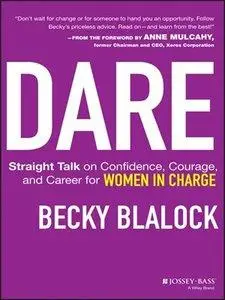Dare: Straight Talk on Confidence, Courage, and Career for Women in Charge (Repost)